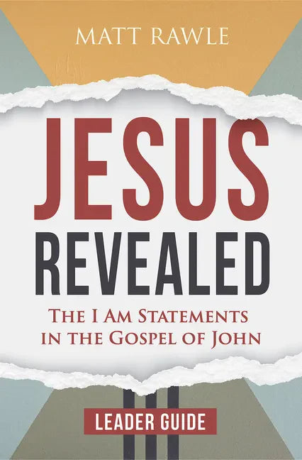 Jesus Revealed Leader Guide: The I Am Statements in the Gospel of John - Paperback
