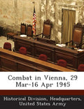 Combat in Vienna, 29 Mar-16 Apr 1945 - Paperback