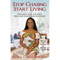 Stop Chasing Start Living: Your Mind, Body, and Spirit Self-Care Transformation Guide - Paperback