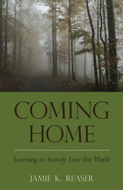 Coming Home: Learning to Actively Love this World - Paperback