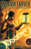 The Melanin Empath: Discover the Knowledge of Melanated Beings Born With Empath Energy - Paperback