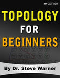 Topology for Beginners: A Rigorous Introduction to Set Theory, Topological Spaces, Continuity, Separation, Countability, Metrizability, Compac - Paperback