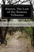Rienzi, The Last of the Roman Tribunes - Paperback