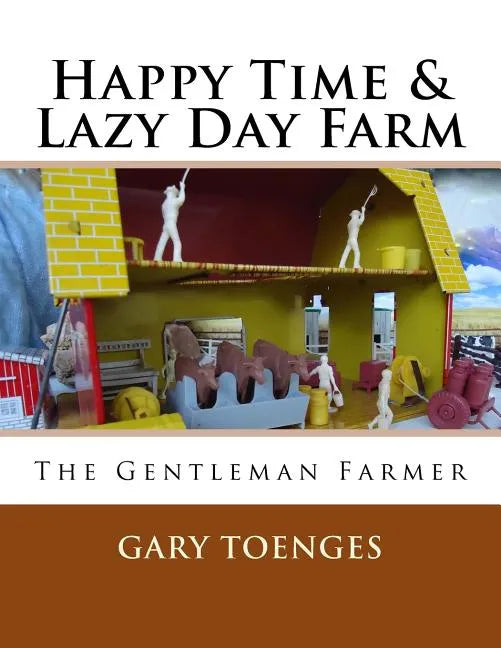 Happy Time & Lazy Day Farm: The Gentleman Farmer - Paperback