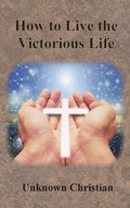 How to Live the Victorious Life - Hardcover