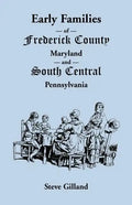 Early Families of Frederick County, Maryland, and South Central Pennsylvania - Paperback