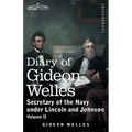 Diary of Gideon Welles, Volume II: Secretary of the Navy under Lincoln and Johnson - Paperback