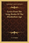 Lyrics from the Song-Books of the Elizabethan Age - Paperback