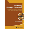 Modeling Strategic Behavior: A Graduate Introduction to Game Theory and Mechanism Design - Paperback