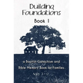 Building Foundations: A Baptist Catechism and Bible Memory Book for Families - Paperback