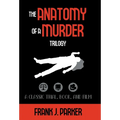 The Anatomy of a Murder Trilogy: A Classic Trial, Book, and Film - Hardcover