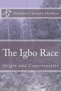 The Igbo Race: Origin and Controversies - Paperback