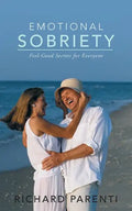 Emotional Sobriety: Feel-Good Secrets for Everyone - Paperback