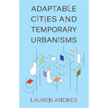 Adaptable Cities and Temporary Urbanisms - Paperback