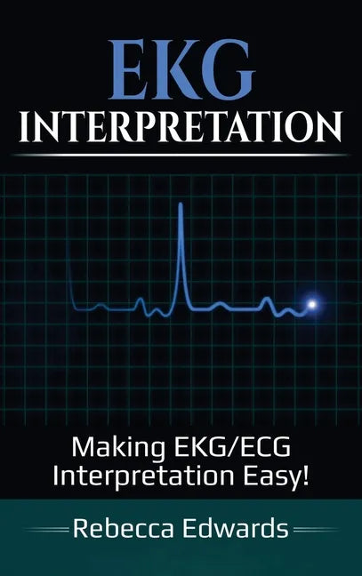 EKG Interpretation: Making EKG/ECG Interpretation Easy! - Hardcover