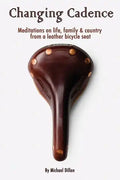 Changing Cadence: Meditations on Life, Family and Country from a Leather Bicycle Seat - Paperback