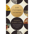 Los Últimos Tiempos: Una Escatología Para Personas Laicas - Paperback