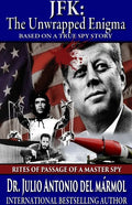 JFK The Unwrapped Enigma: Rites of Passage of a Master Spy - Paperback