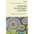 Searching for the Future in the Past: Reclaiming Feminist Theological Visions - Paperback