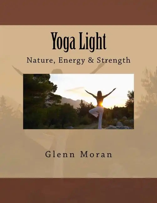 Yoga Light: Nature, Energy & Strength - Paperback