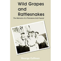 Wild Grapes and Rattlesnakes: The Memoirs of a Premature Anti-Fascist - Paperback