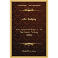 John Balguy: An English Moralist Of The Eighteenth Century (1907) - Paperback