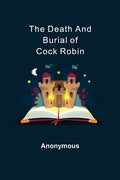 The Death and Burial of Cock Robin - Paperback