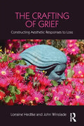 The Crafting of Grief: Constructing Aesthetic Responses to Loss - Paperback
