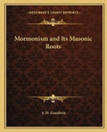 Mormonism and Its Masonic Roots - Paperback
