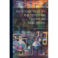 Introduction to the Study of Chemical Reactions - Paperback