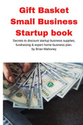 Gift Basket Small Business Startup book: Secrets to discount startup business supplies, fundraising & expert home business plan - Paperback