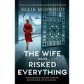 The Wife Who Risked Everything: Based on a true story, a totally heartbreaking, epic and gripping World War 2 page-turner - Paperback
