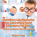 Chemistry Lab Mysteries, Fun Laboratory Tools! Chemistry for Kids - Children's Analytic Chemistry Books - Paperback
