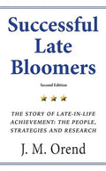 Successful Late Bloomers, Second Edition: The Story of Late-in-life achievement - The People, Strategies And Research - Paperback