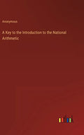 A Key to the Introduction to the National Arithmetic - Hardcover