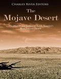 The Mojave Desert: The History and Legacy of North America's Most Famous Desert - Paperback