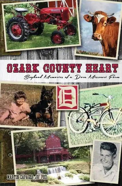 Ozark County Heart: Boyhood Memories of a Dora Missouri Farm - Paperback