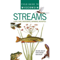 Field Guide to Wisconsin Streams: Plants, Fishes, Invertebrates, Amphibians, and Reptiles - Paperback