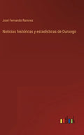 Noticias históricas y estadísticas de Durango - Hardcover