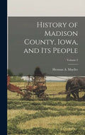 History of Madison County, Iowa, and its People; Volume 2 - Hardcover