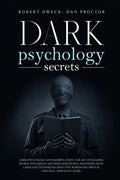 Dark Psychology Secrets: Dark psychology and manipulation, the art of reading people. influence and persuade people, mastering body language te - Paperback