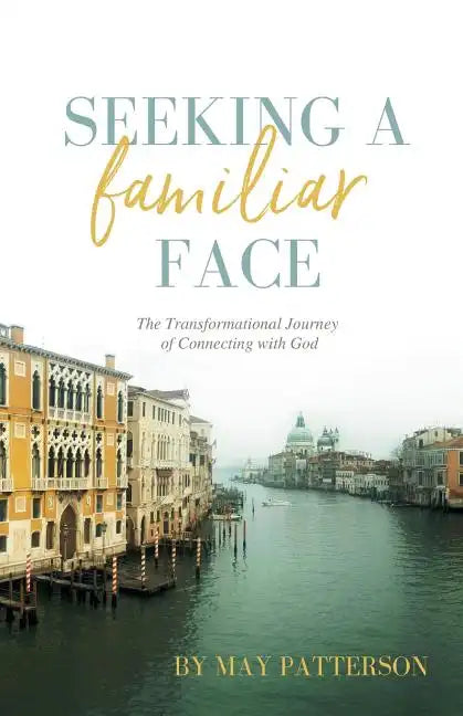 Seeking a Familiar Face: The Transforming Journey of Connecting with God - Paperback
