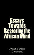 Essays Towards Restoring the African Mind - Paperback