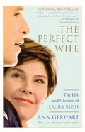 The Perfect Wife: The Life and Choices of Laura Bush - Paperback