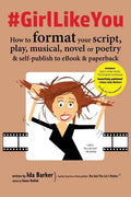 #GirlLikeYou: How to format your script, play, musical, novel or poetry and self-publish to ebook and paperback - Paperback