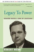 Legacy To Power: Senator Russell Long of Louisiana - Paperback