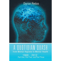 A Quotidian Quash: From Mental Hygiene to Mental Health 1969-2012 - Hardcover