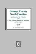Orange County, North Carolina Abstracts of the Minutes of the Court of Pleas and Quarter Sessions, 1752-1766 - Paperback