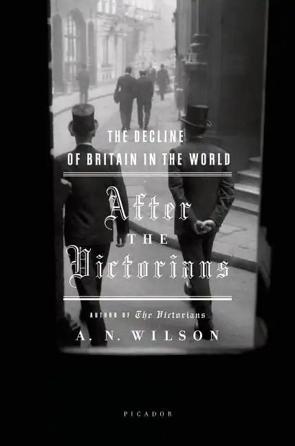 After the Victorians: The Decline of Britain in the World - Paperback