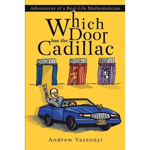 Which Door has the Cadillac: Adventures of a Real-Life Mathematician - Paperback